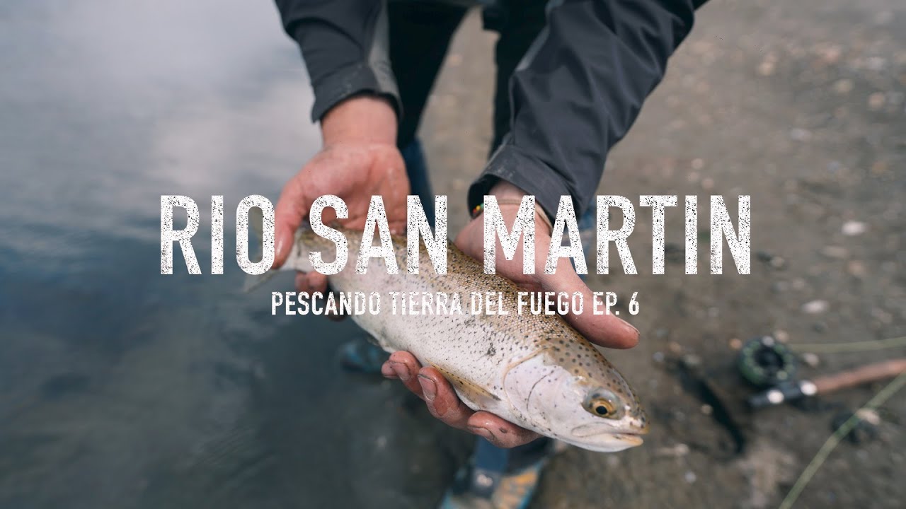 Pescando Tierra del Fuego Ep. 6 -  Rio San Martín -