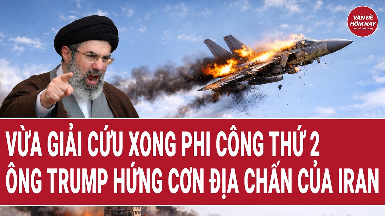 Thế giới trong ng&agrave;y: Vừa giải cứu xong phi c&ocirc;ng thứ 2, &ocirc;ng Trump hứng cơn địa chấn của Iran