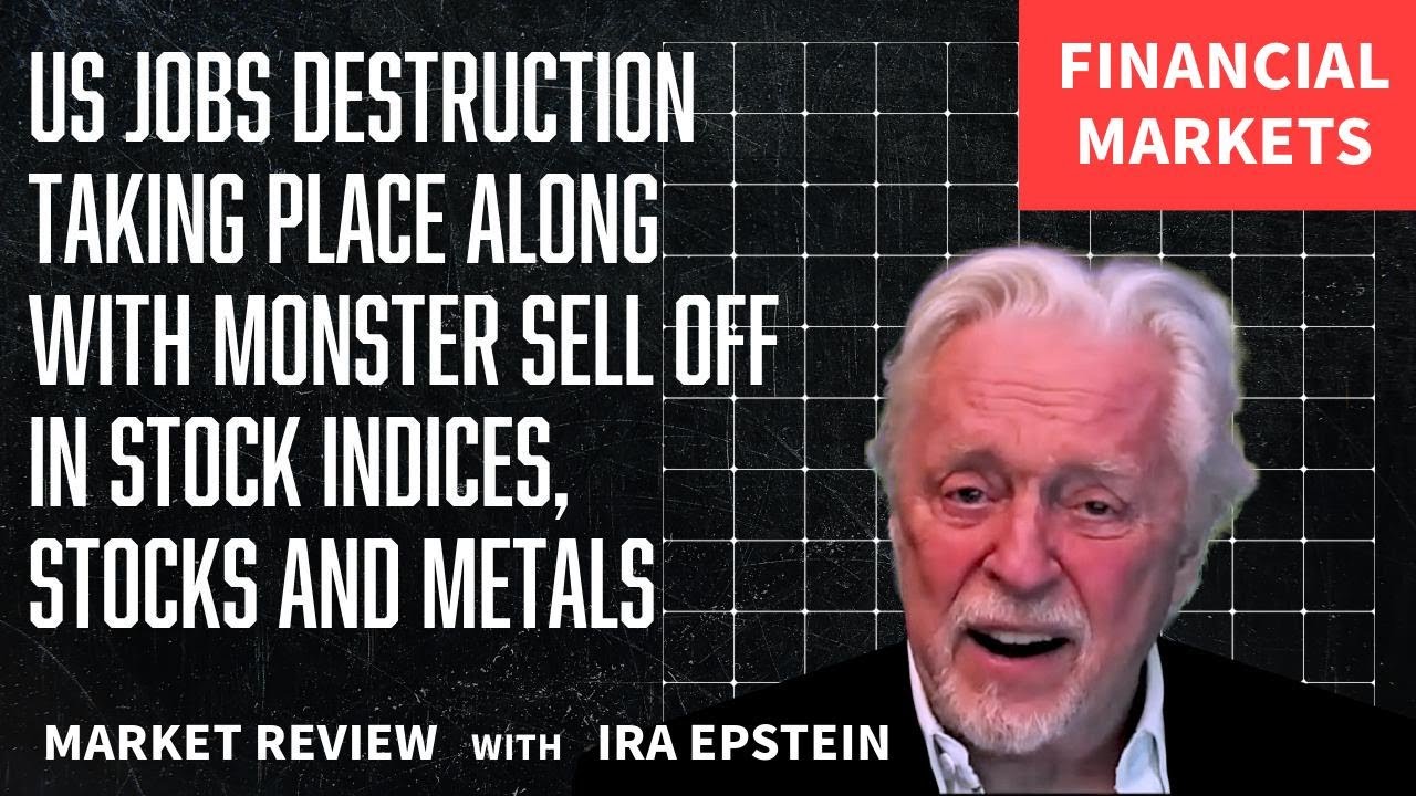 Financial Markets: US Jobs Cut Amid Major Stock & Metals Sell-Off; Ira Epstein's Video for 2-5-2026