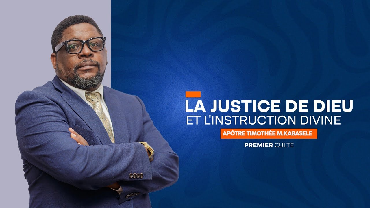 La Justice de Dieu et l'instruction Divine: Apôtre Timothée KABASELE