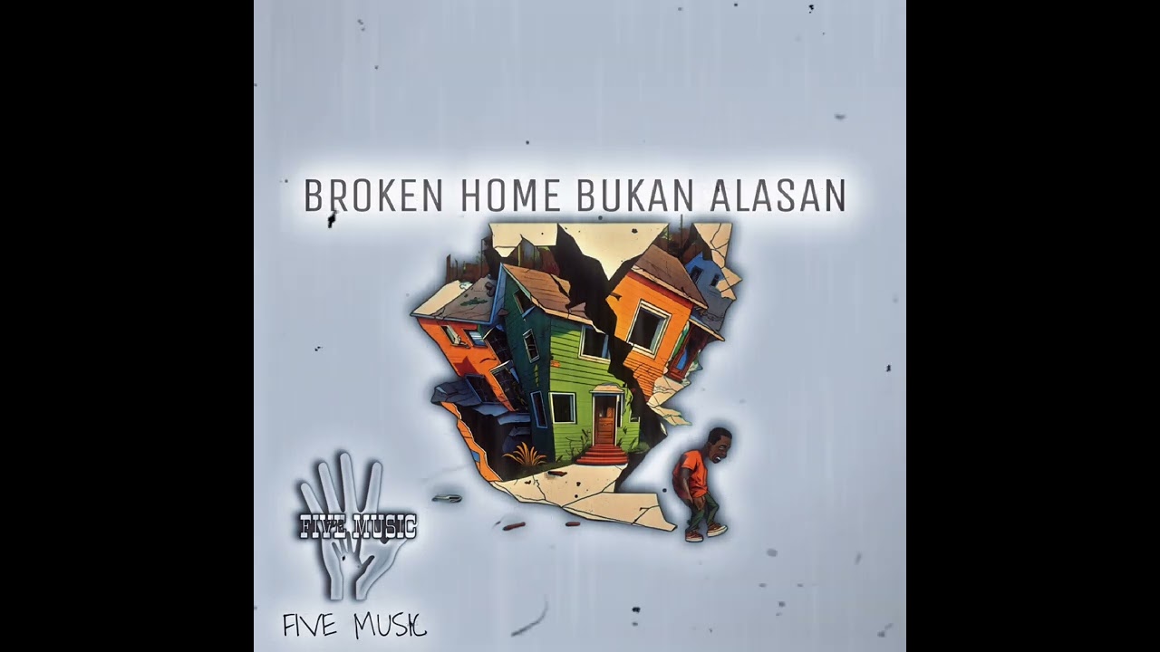 Broken Home Bukan Alasan_Five Music