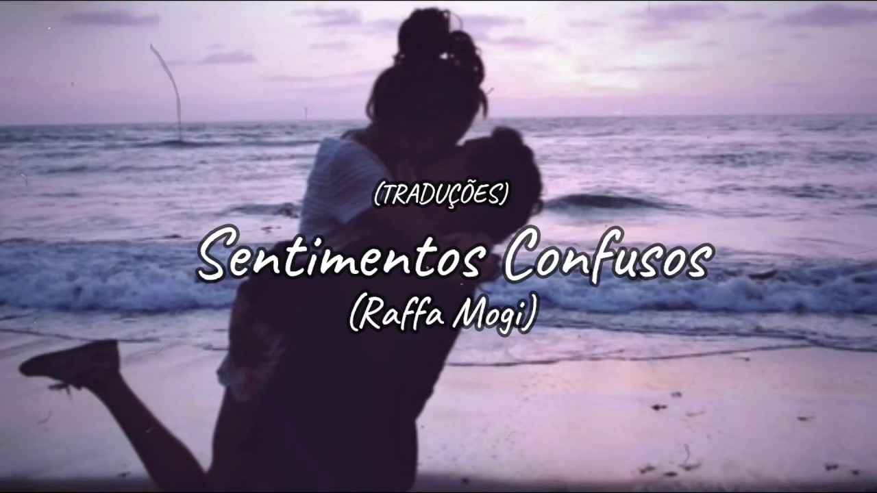Raffa Mogi - Sentimentos Confusos (Letra)