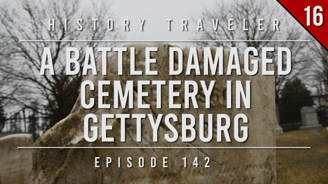 A Battle Damaged Cemetery in Gettysburg | History Traveler Episode 142