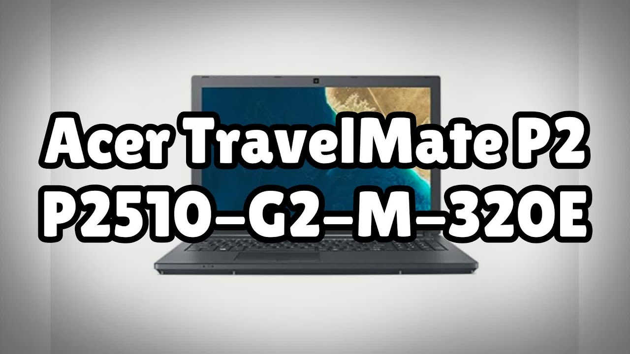 Photos of the Acer TravelMate P2 P2510 G2 M 320E | Not A Review!