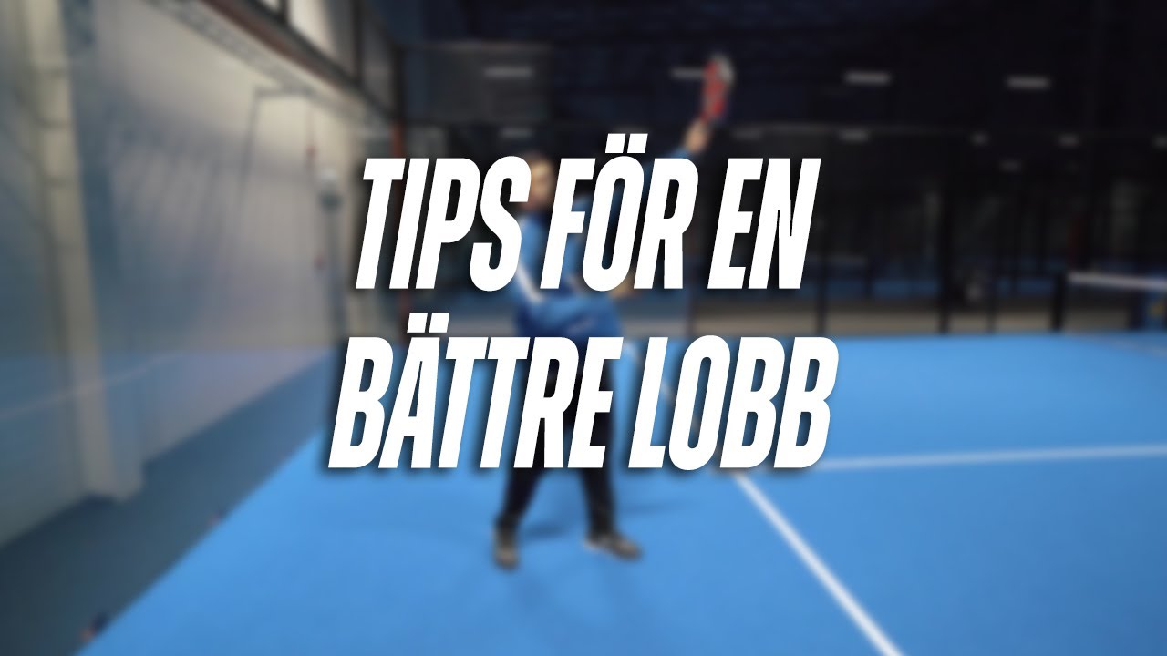 TIPS FÖR EN BÄTTRE LOBB I PADEL