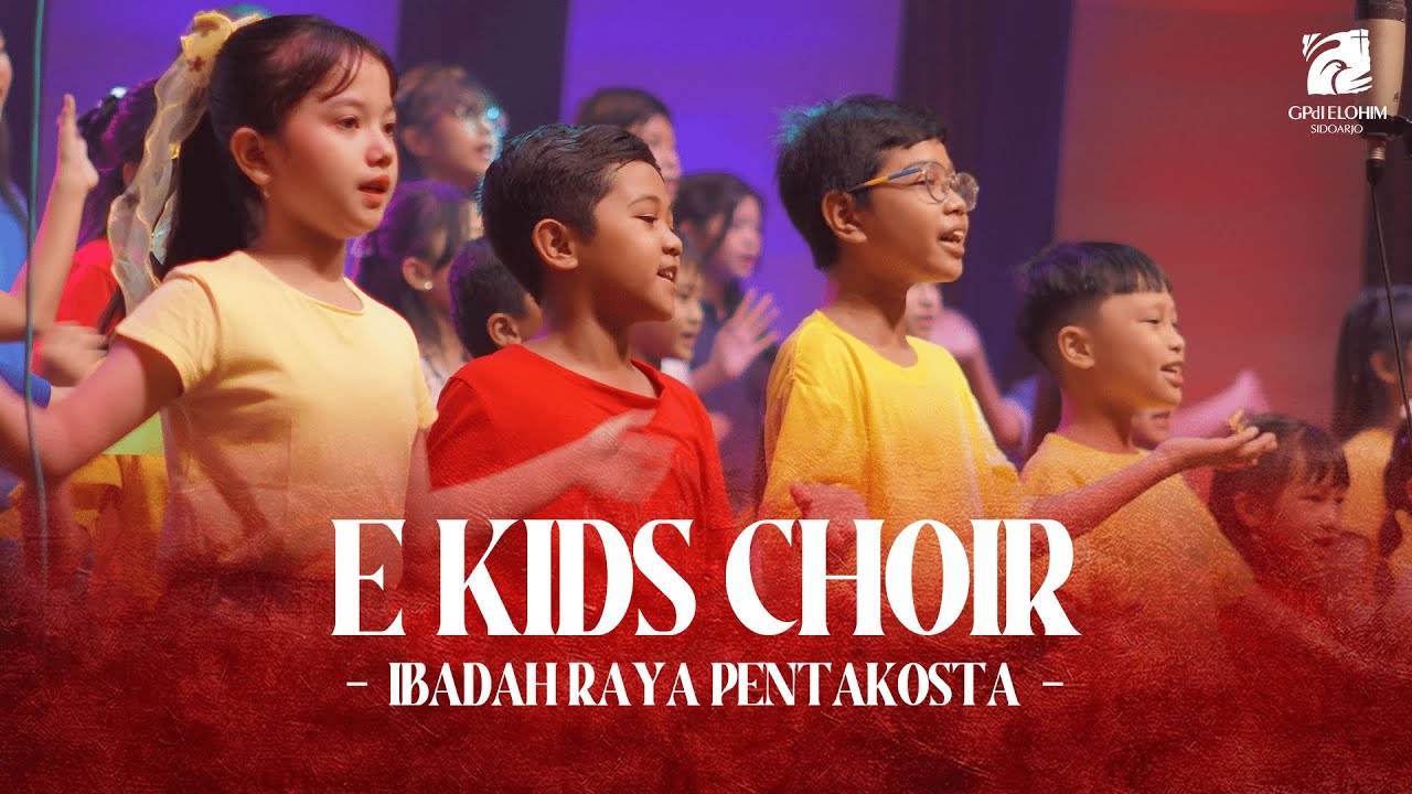 E Kids Choir || IBADAH RAYA PENTAKOSTA || Minggu, 8 Juni 2025 || GPdI Elohim Sidoarjo