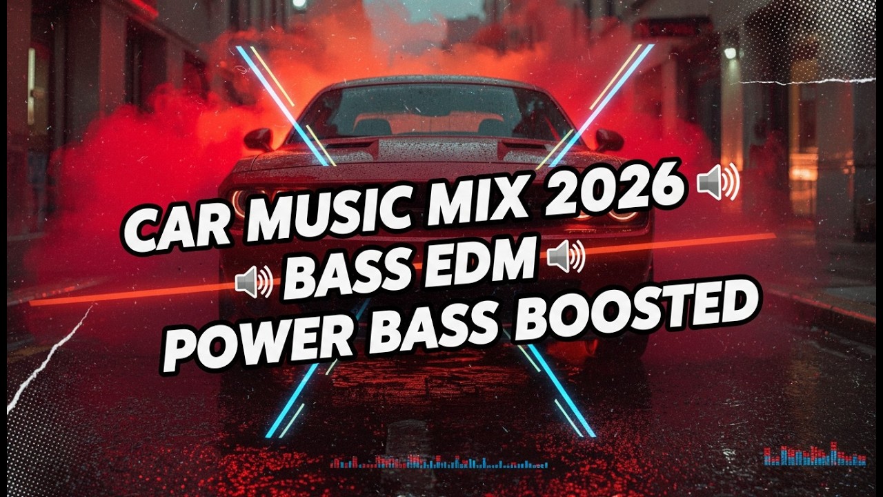 CAR MUSIC MIX 2026 🔈 BASS EDM 🔈 POWER BASS BOOSTED