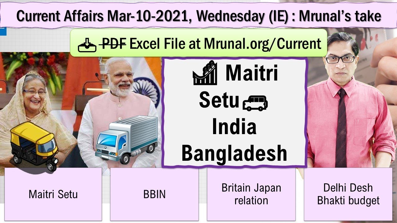 Mrunal's Daily Current Affairs:Mar-10-2021:Maitri Setu, BBIN,Britain Japan relation,Vaccine passport