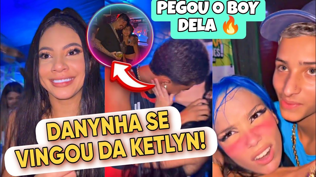 BABADO! DANYNHA PEGOU O BOY QUE KETLYN GOSTAVA E KAMYLINHA COMEMOROU A VINGANÇA+ TEVE BE1JO 🫢😳