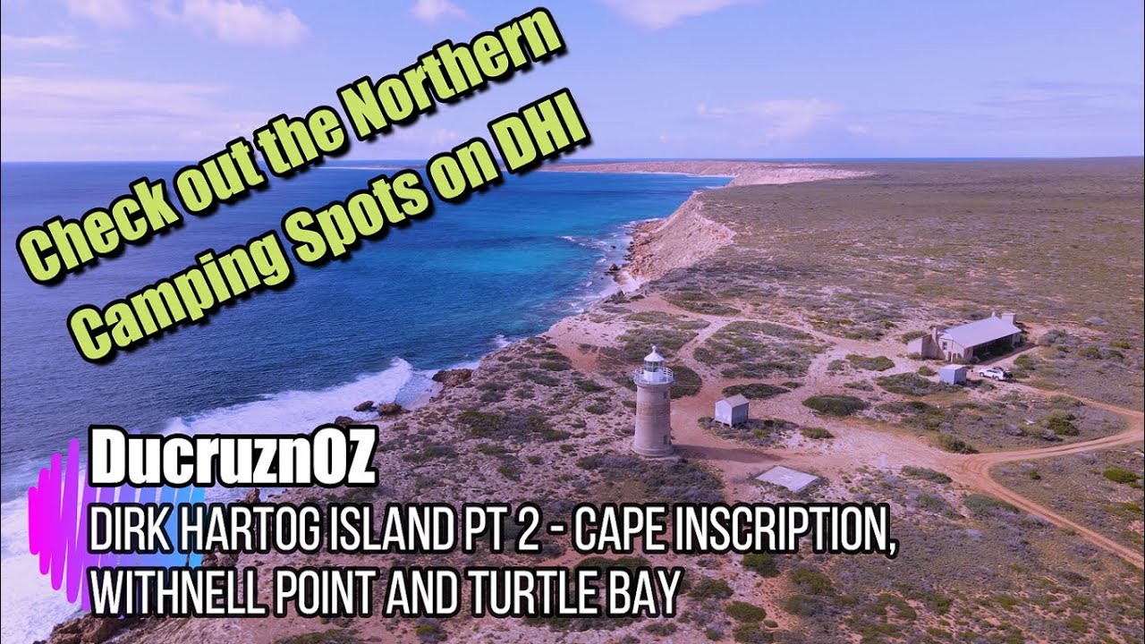 Dirk Hartog Island Pt 2 - Dampiers Landing | Turtle Bay | Cape Inscription | Bad Weather