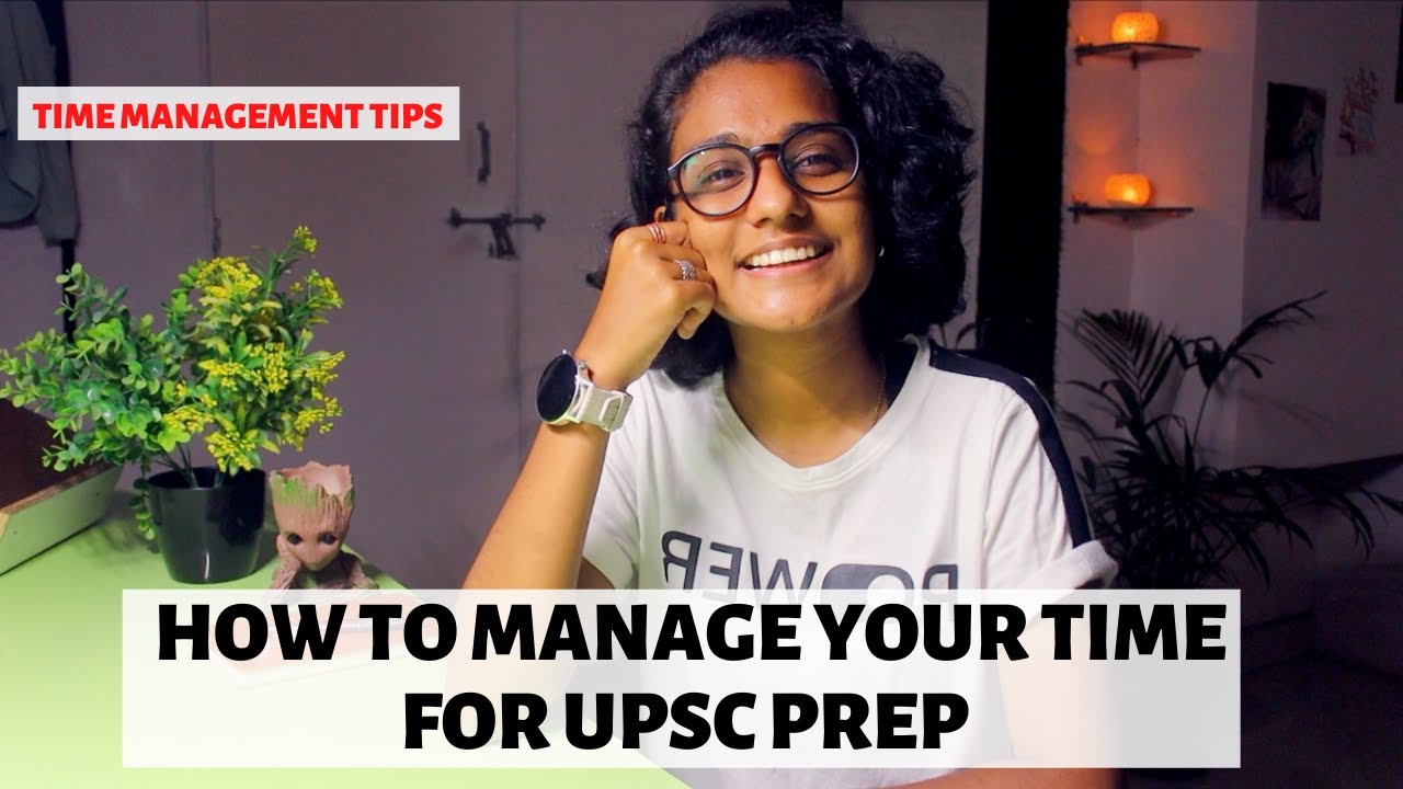 HOW TO MANAGE YOUR TIME FOR UPSC PREP | TIME MANAGEMENT TIPS