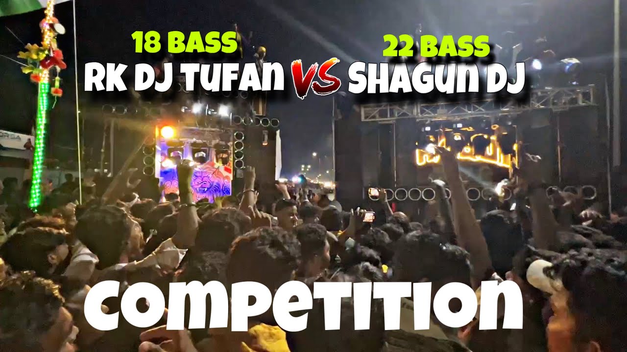 SHAGUN 22 Bass VS RK DJ TUFAN 18 || FULL COMPETITION 