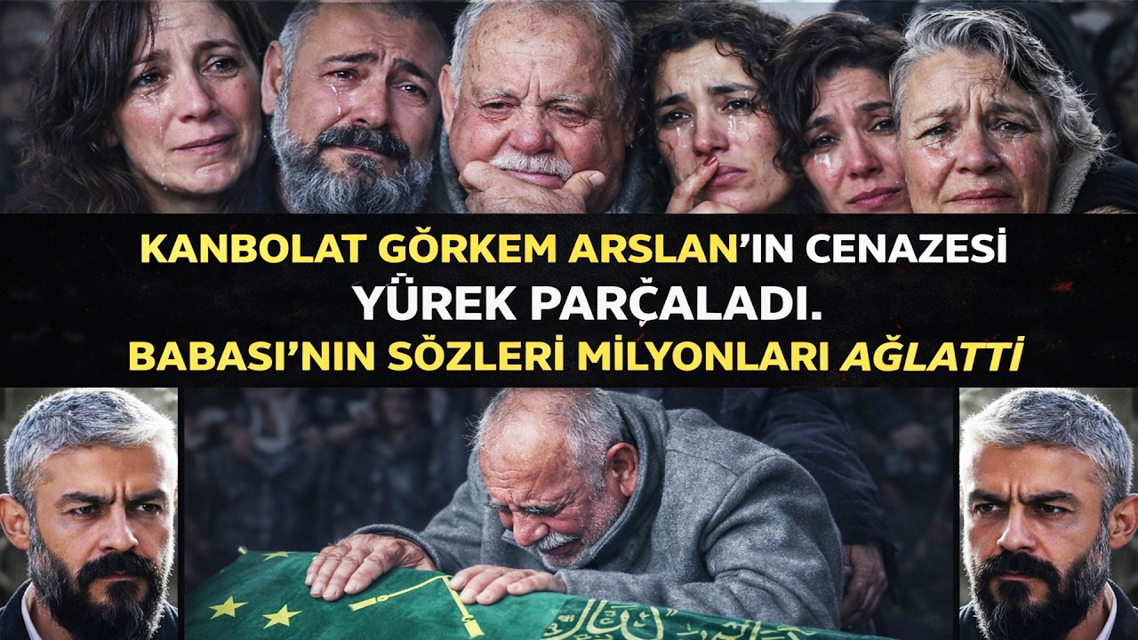 Yürekleri Paramparça Eden Cenaze Töreni : KANBOLAT GÖRKEM ARSLAN