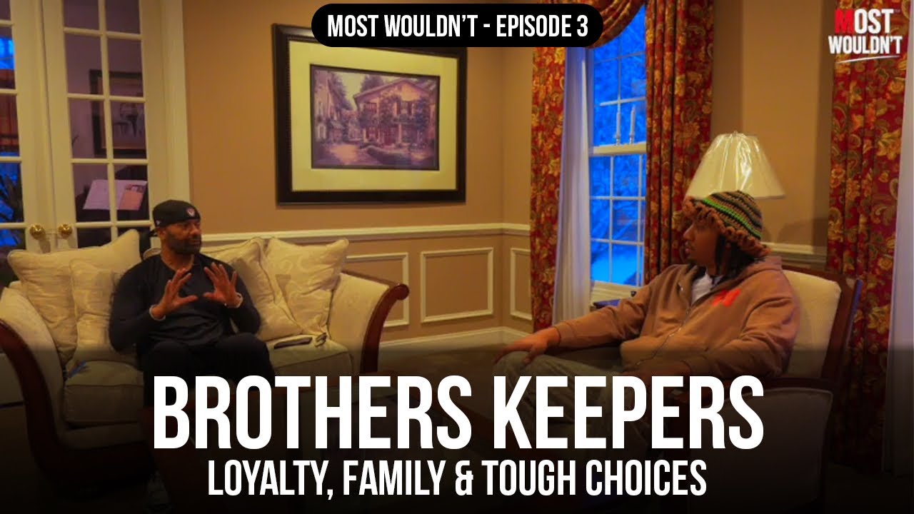 Most Wouldn’t – Episode 3 | Brother’s Keeper: Loyalty, Family & Tough Choices