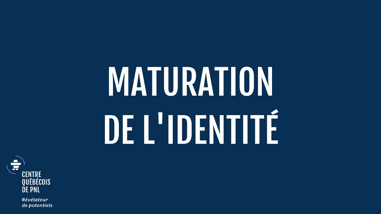 Maturation de l'identit&eacute;