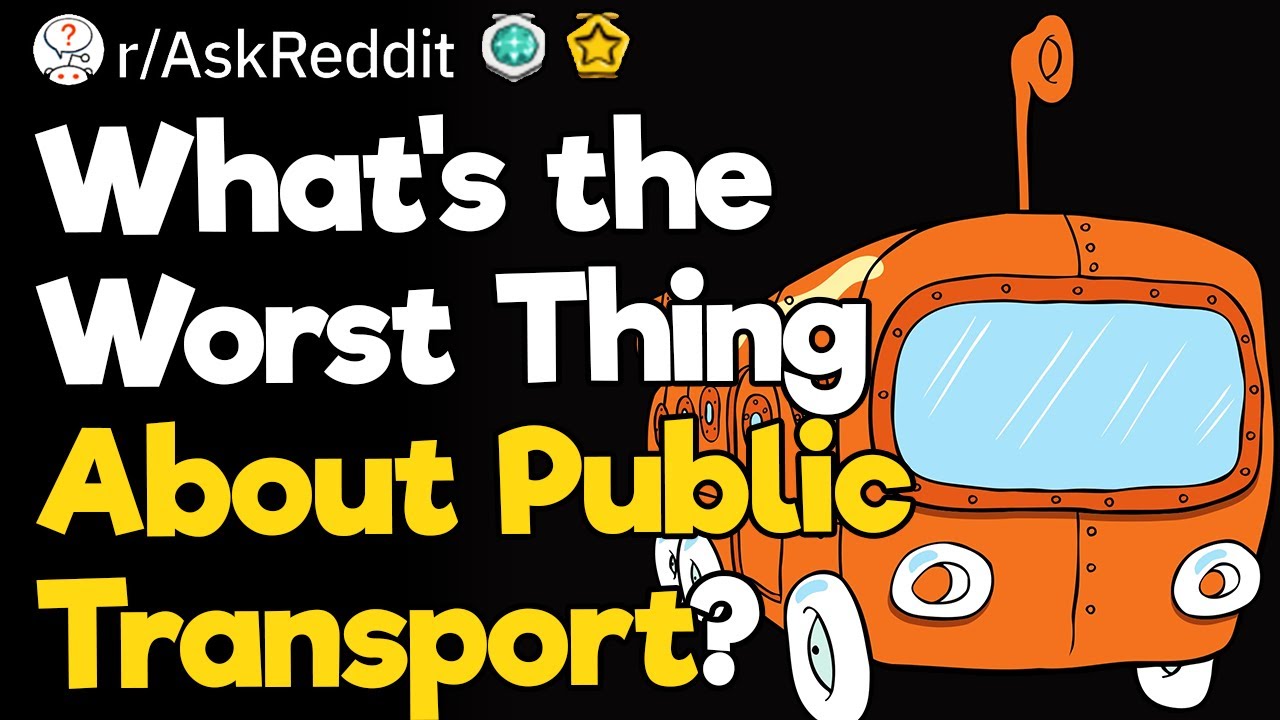 What's the Worst Thing About Public Transport?
