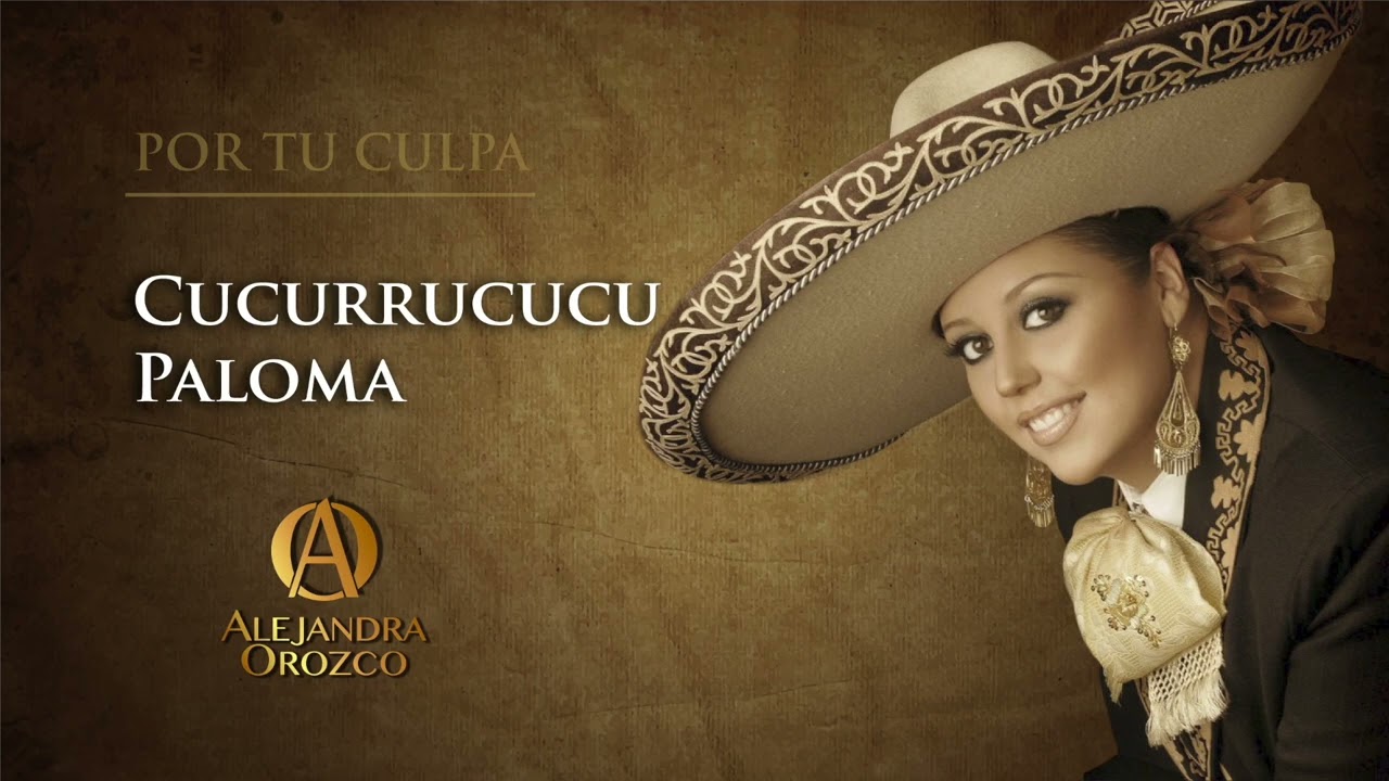 Alejandra Orozco, Cucurrucucu Paloma