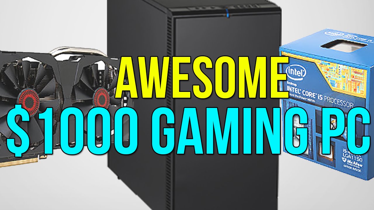 AWESOME $1000 Gaming PC 2015 Runs GTA V, The Witcher 3 at 1080p 60FPS!