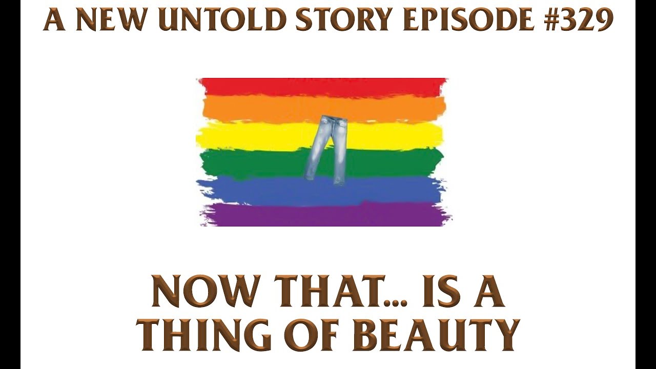 Now That...is a Thing of Beauty - A New Untold Story: Ep. 329
