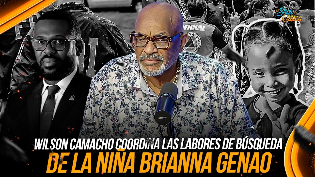 WILSON CAMACHO COORDINA LAS LABORES DE BÚSQUEDA DE LA NIÑA BRIANNA GENAO | SHOW DE NELSON