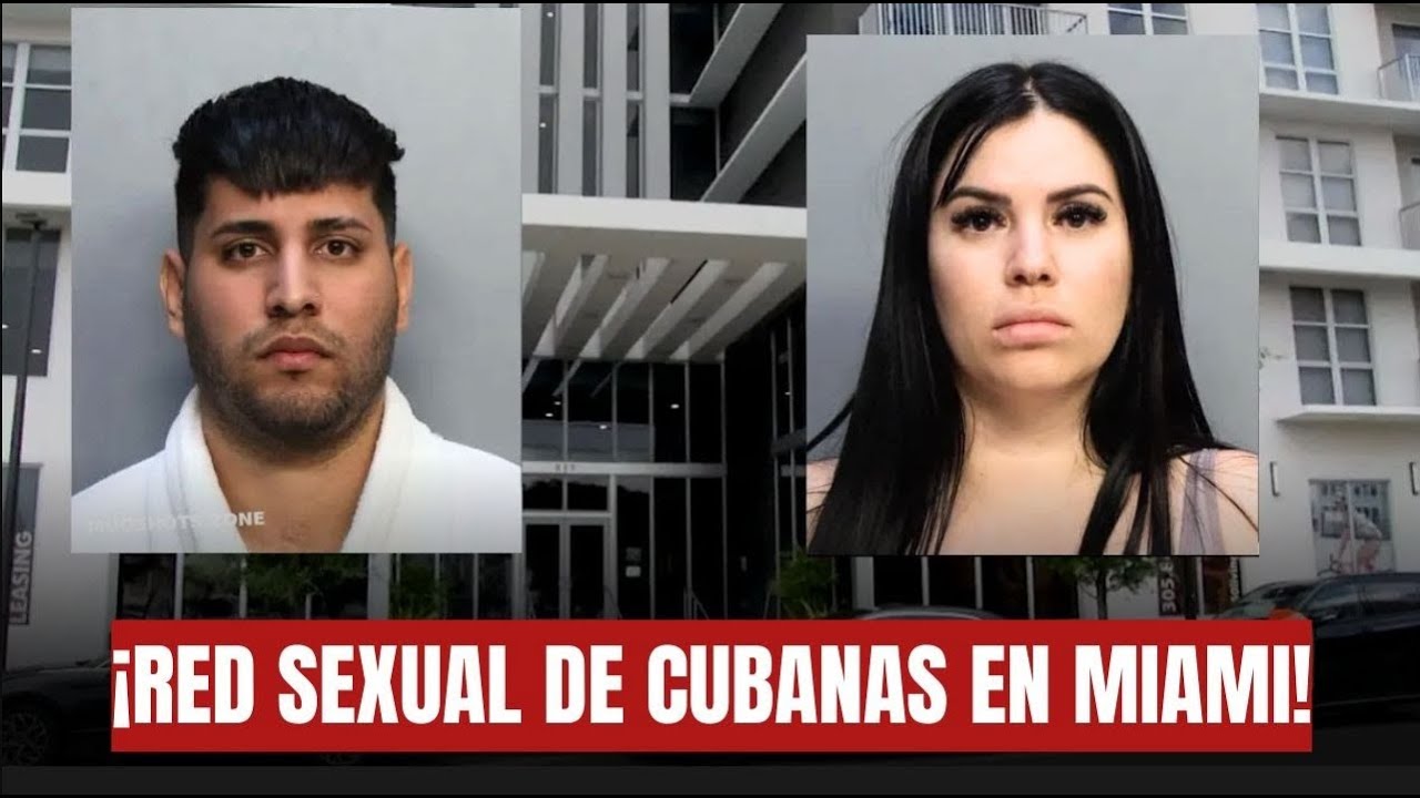 😱¡RED SEXUAL DE CUBANAS EN MIAMI! Acusan a pareja de traer a mujeres de de Cuba