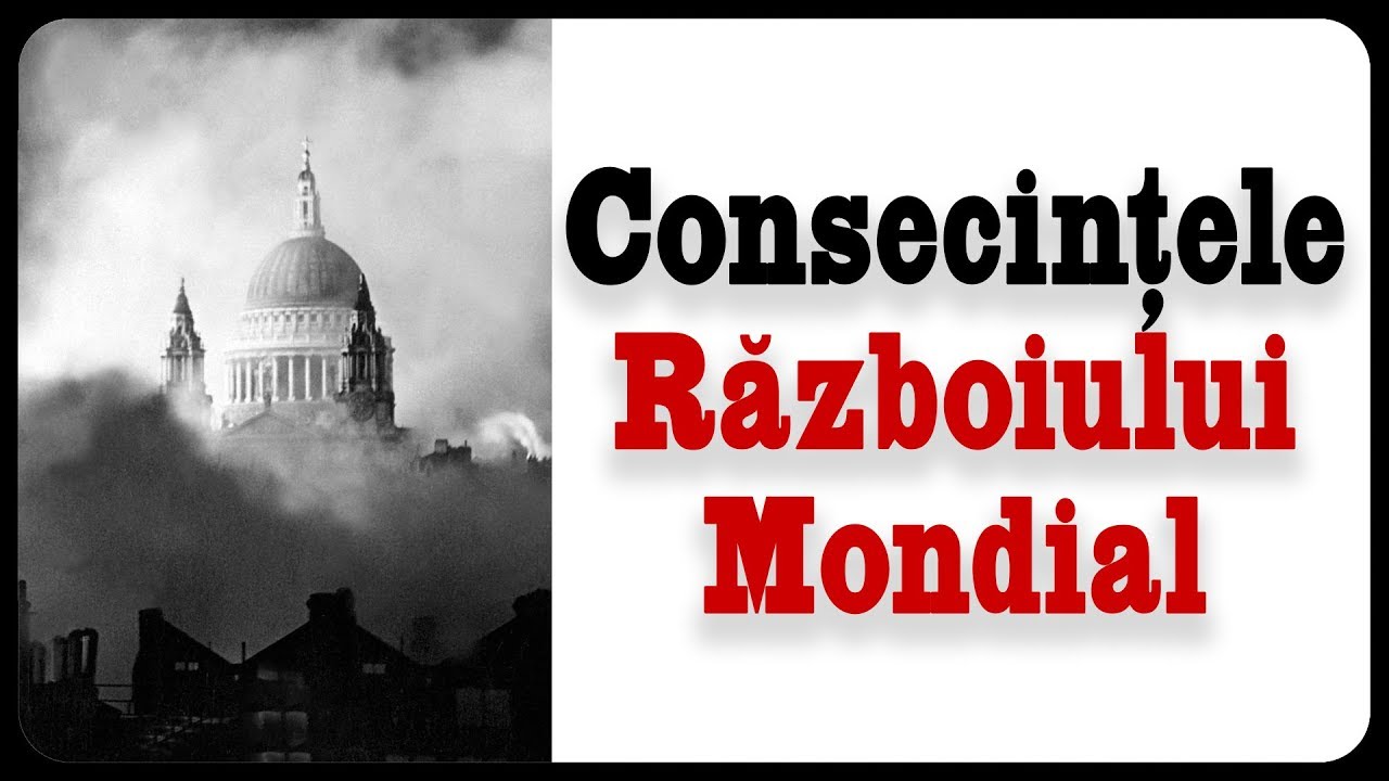 Consecințele Războiului Mondial