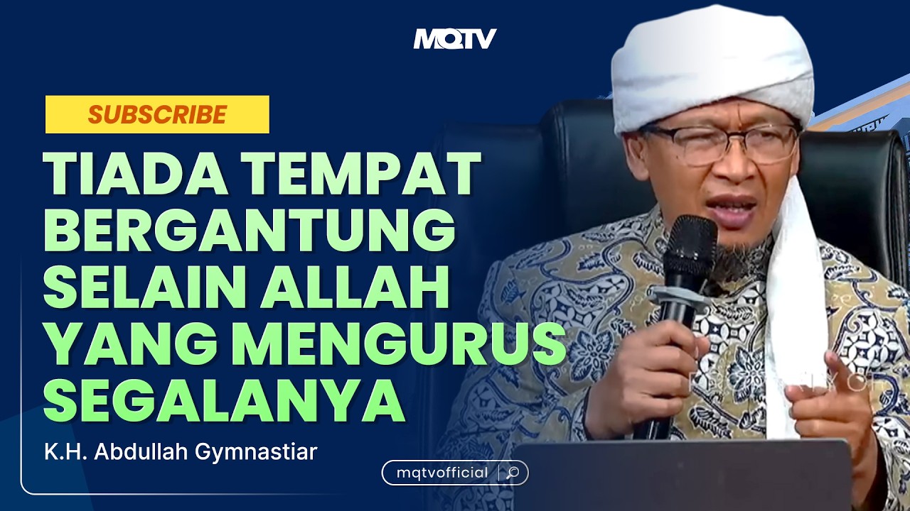 TIADA TEMPAT BERGANTUNG SELAIN ALLAH YANG MENGURUS SEGALANYA | KAJIAN AAGYM