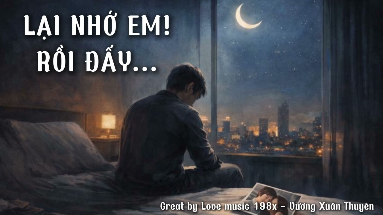 Lại Nhớ Em Rồi Đấy! (hot tiktok) Cover Thanh Chu - Nghe từ phê đến mê (Creat by Vương Xuân Thuyên)