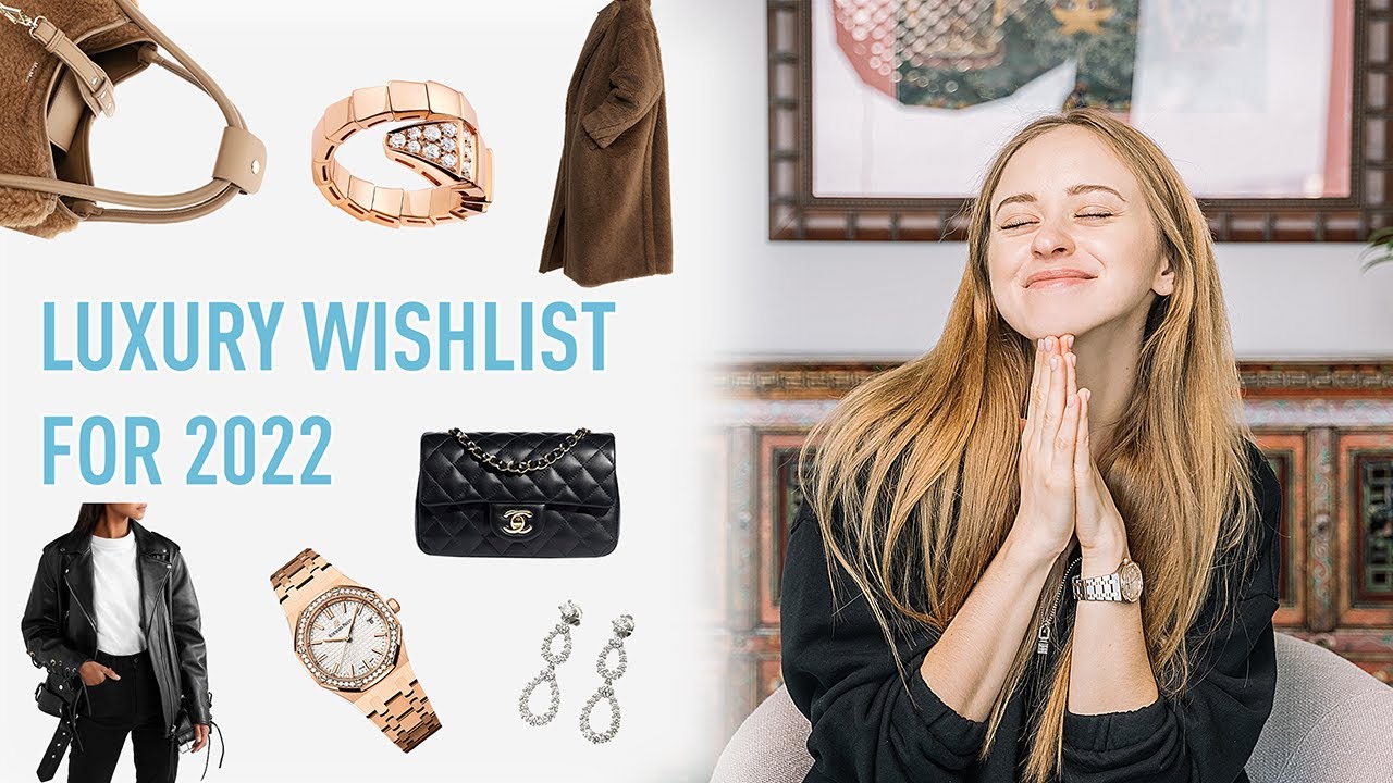 LUXURY WISHLIST FOR 2022