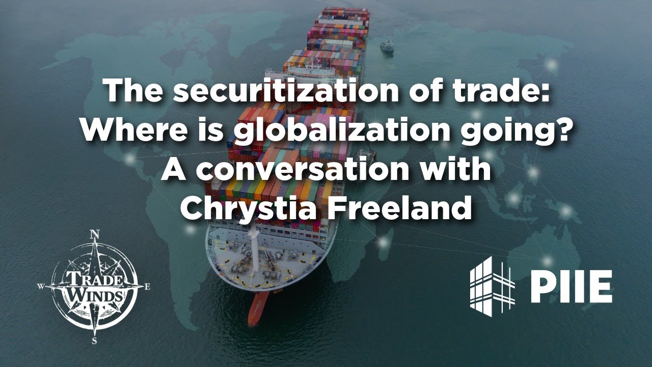The securitization of trade: Where is globalization going? A conversation with Chrystia Freeland