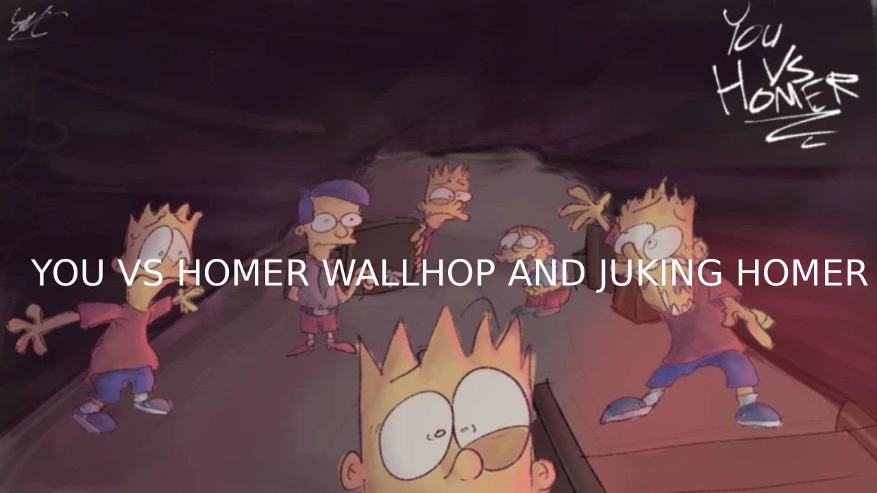 Wallhoping and juking homer [or not..] in YOU vs HOMERR