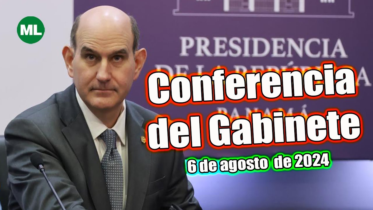 Conferencia de prensa/Consejo de Gabinete | Martes 6 de agosto de 2024