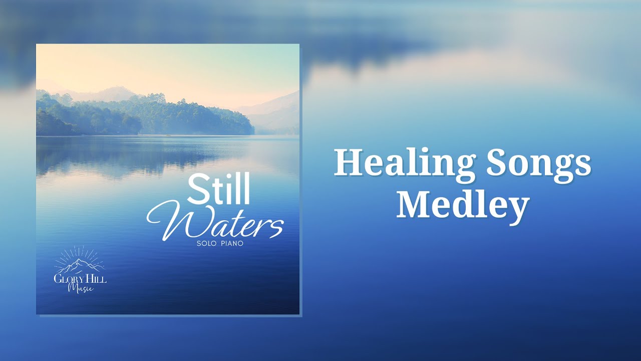 Healing Songs Medley - Still Waters