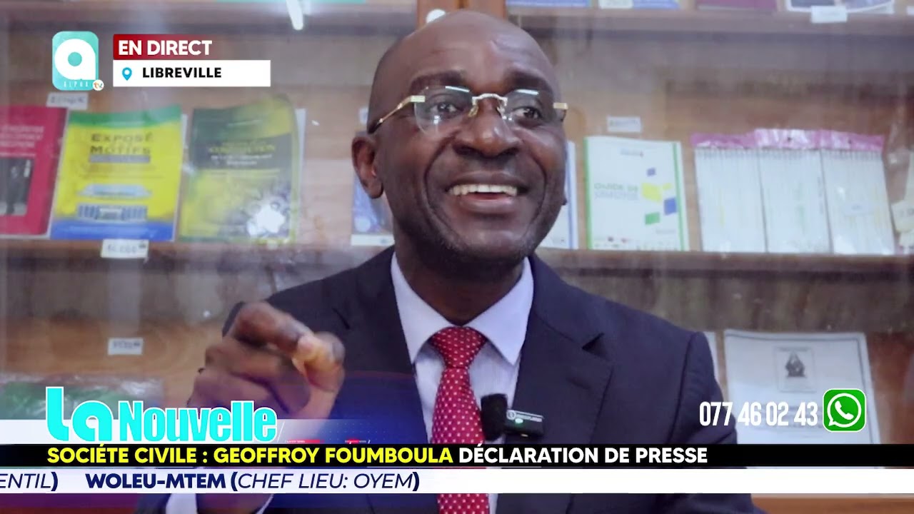 ▪︎LaNouvelle : Société Civile. Geoffroy Foumboula ▪︎Déclaration de Presse. 