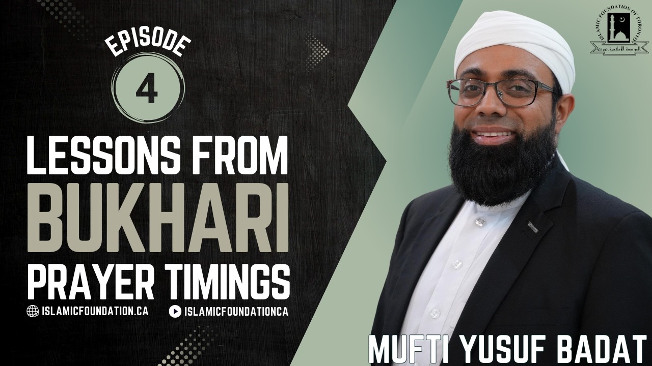 Lessons From Bukhari - Prayer Timings | Mufti Yusuf Badat | Episode #4