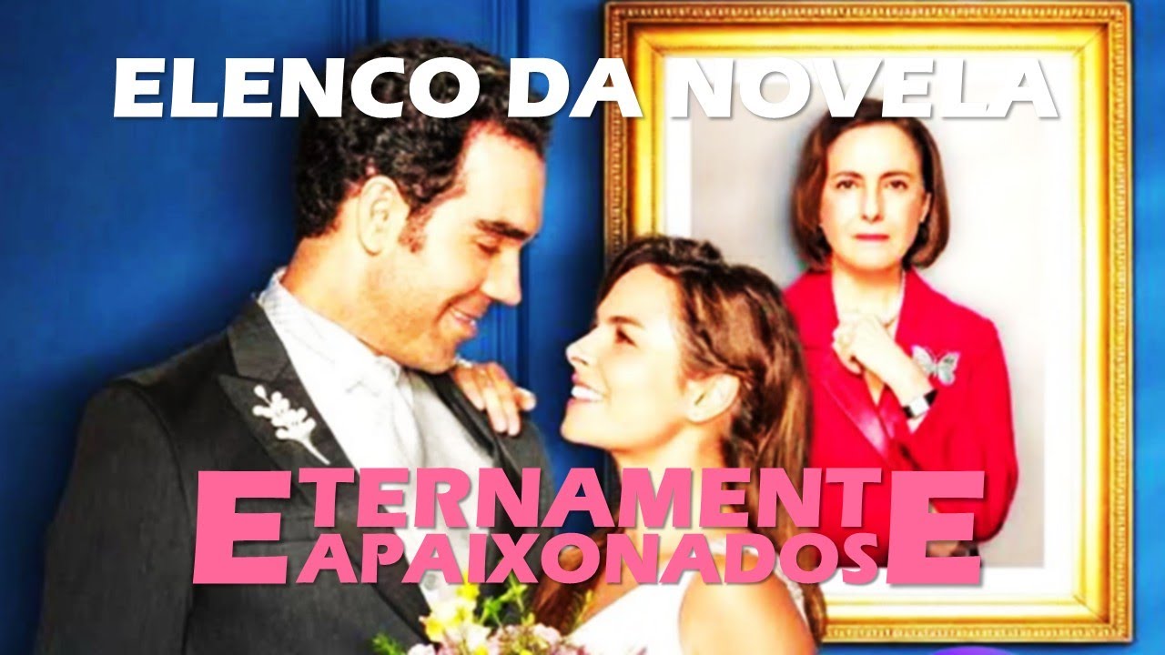 Eternamente Apaixonados - Elenco Oficial