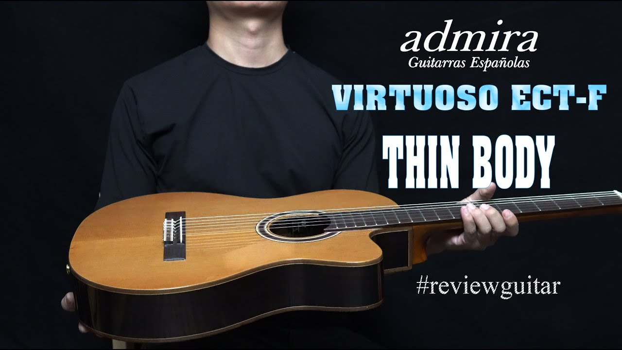 Phiên bản guitar thùng mỏng Admira chính hãng Tây Ban Nha Model Virtuoso ECT-F