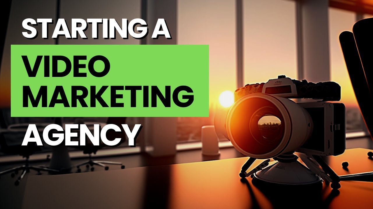 Starting a Video Marketing Agency