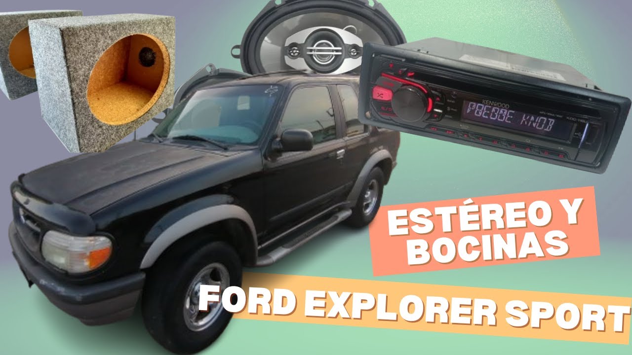 Ford Explorer 1997 4x4 motor 4.0 instalación de estéreo y bocinas ¿vale la pena un estéreo viejo?