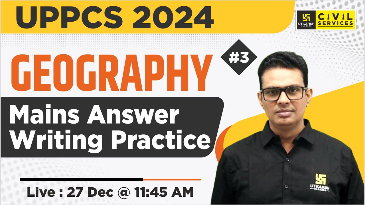 UPPCS Mains 2024 | Geography | Mains Answer Writing #3 | By Shailesh Sir | UPPCS Utkarsh