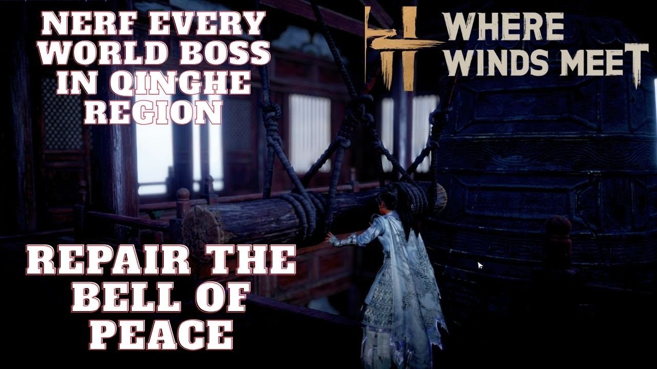 Where Winds Meet | REPAIR THE BELL OF PEACE (DEMONCALM) - NERF ALL WORLD BOSSES IN QINGHE REGION