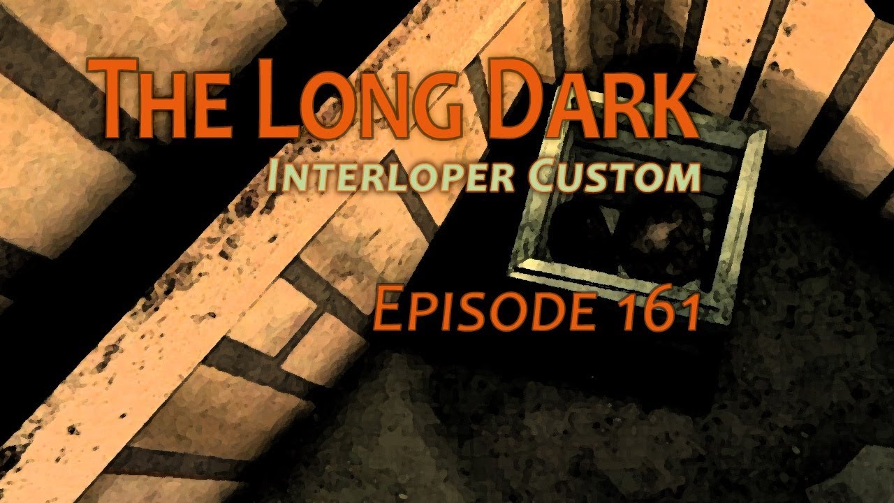 THE LONG DARK 🏔️ Eindringling custom · Episode 161 · Glühende KOHLEN holen