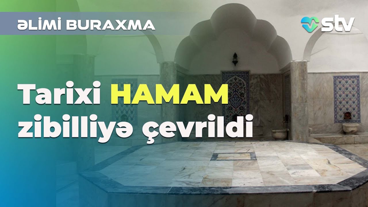 Tarixi HAMAM zibilliyə çevrildi - Səhiyyə TV