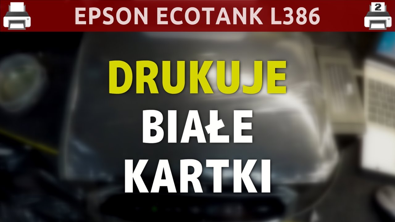 EPSON ECOTANK L386 🖨️ ... drukuje białe kartki 🙂