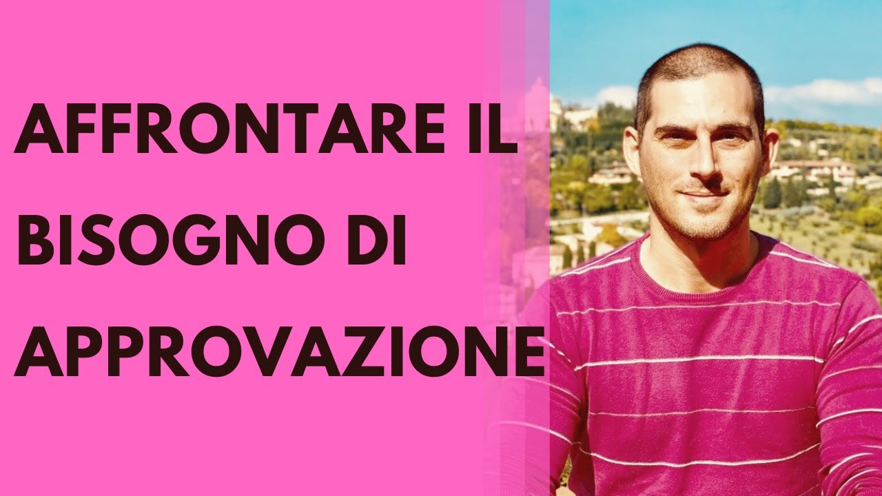 Affrontare il bisogno di approvazione e amare se stessi