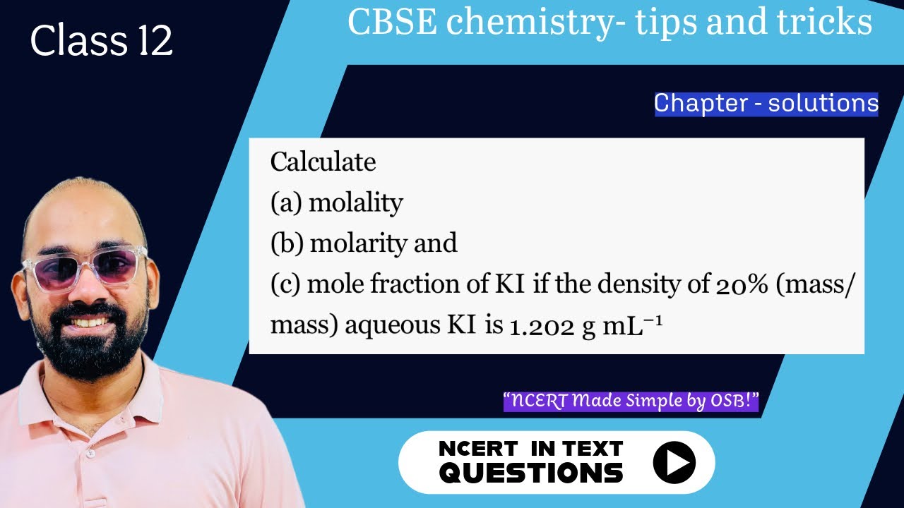 Calculate(a) molality(b) molarity and(c) mole fraction of KI if the density of 20% (mass/ mass)|cbse