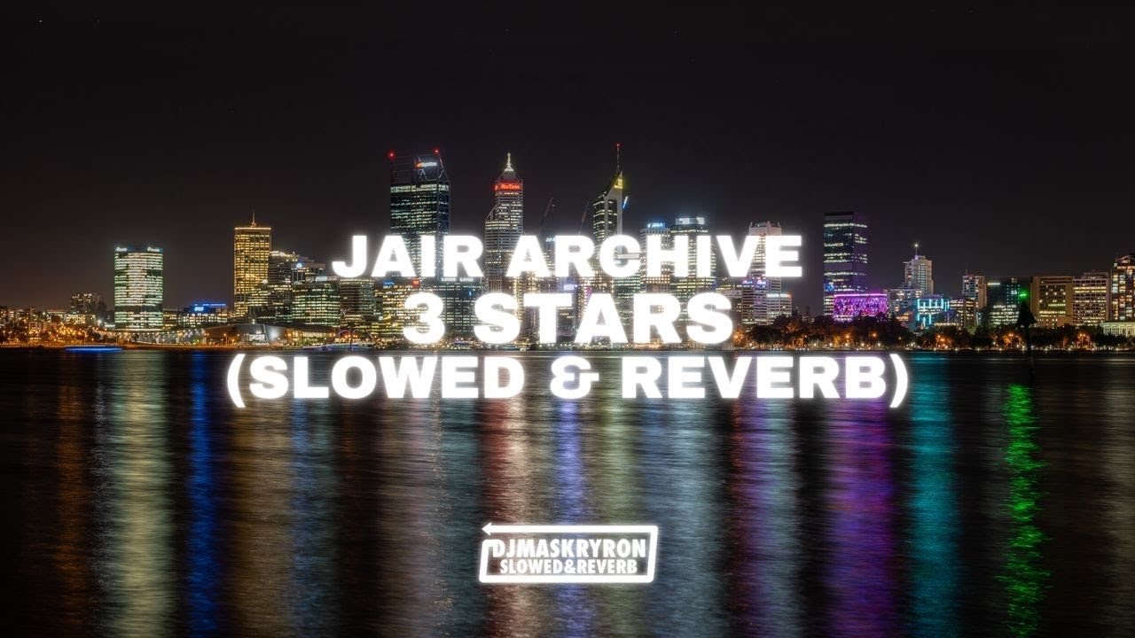 Jair Archive - 3 Stars (Slowed & Reverb)