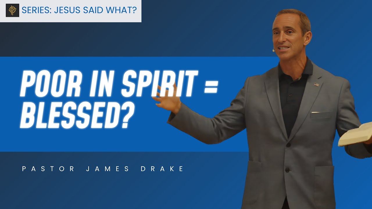 Poor in Spirit = Blessed? - Matthew 5:1-12
