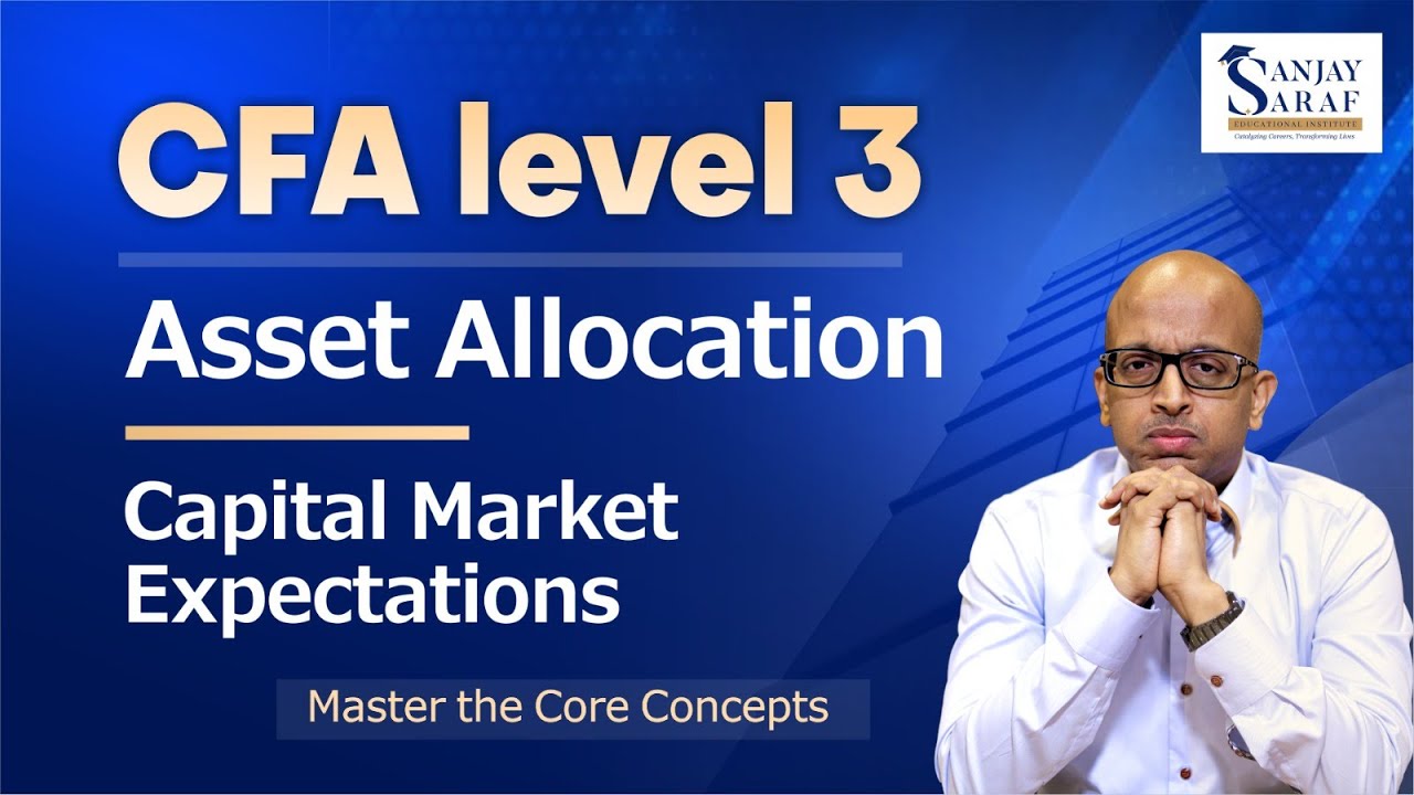 Capital Market Expectations (CME) | CFA Level 3 Live Class with Sanjay Saraf Sir