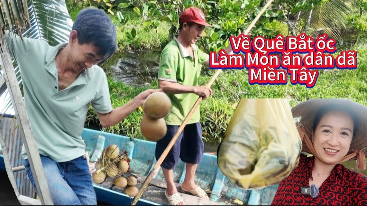 Một ngày trải nghiệm ở quê bắt ốc làm Lẩu Ốc Nấu Tiêu món ăn dân dã Miền Tây